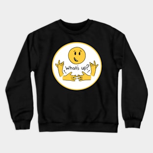 “What’s up?” Sign Crewneck Sweatshirt